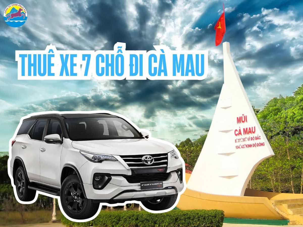 Giá thuê xe 7 chỗ đến Cà Mau có thể linh hoạt