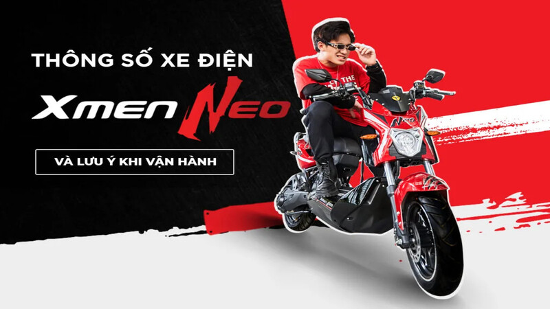 Thông số xe điện Xmen Neo và những lưu ý khi vận hành