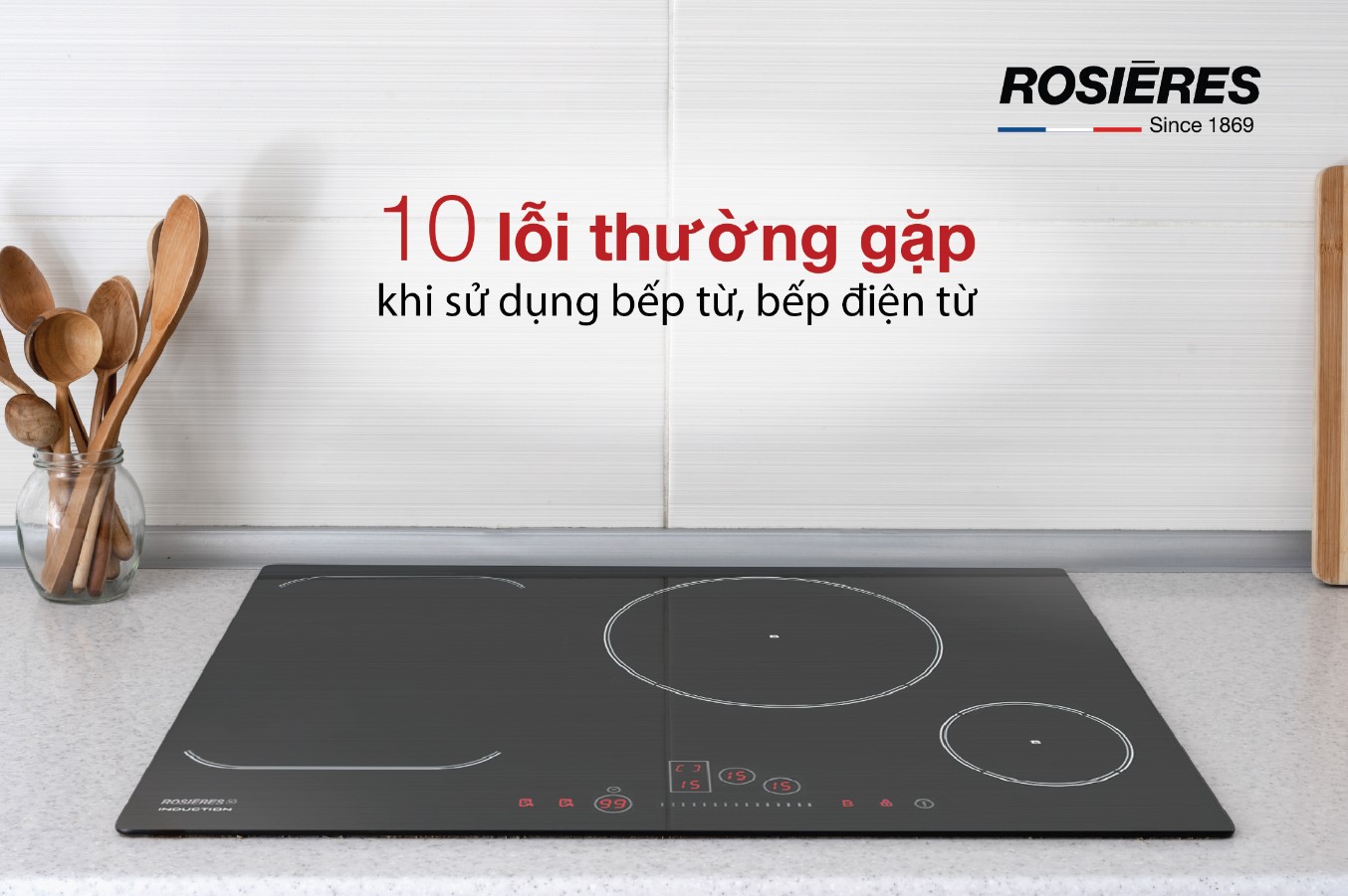 NGUYÊN NHÂN VÀ CÁCH KHẮC PHỤC 10 LỖI THƯỜNG GẶP KHI SỬ DỤNG BẾP TỪ