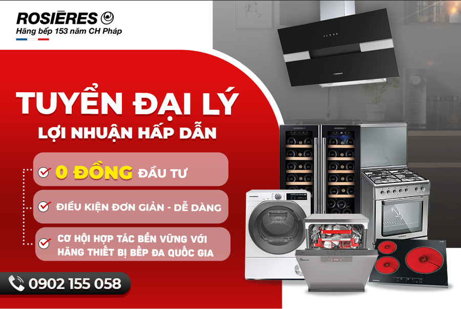 THƯƠNG HIỆU ROSIERES PHÁP HƠN 150 NĂM KINH NGHIỆM TUYỂN ĐẠI LÝ PHÂN PHỐI TẠI VIỆT NAM