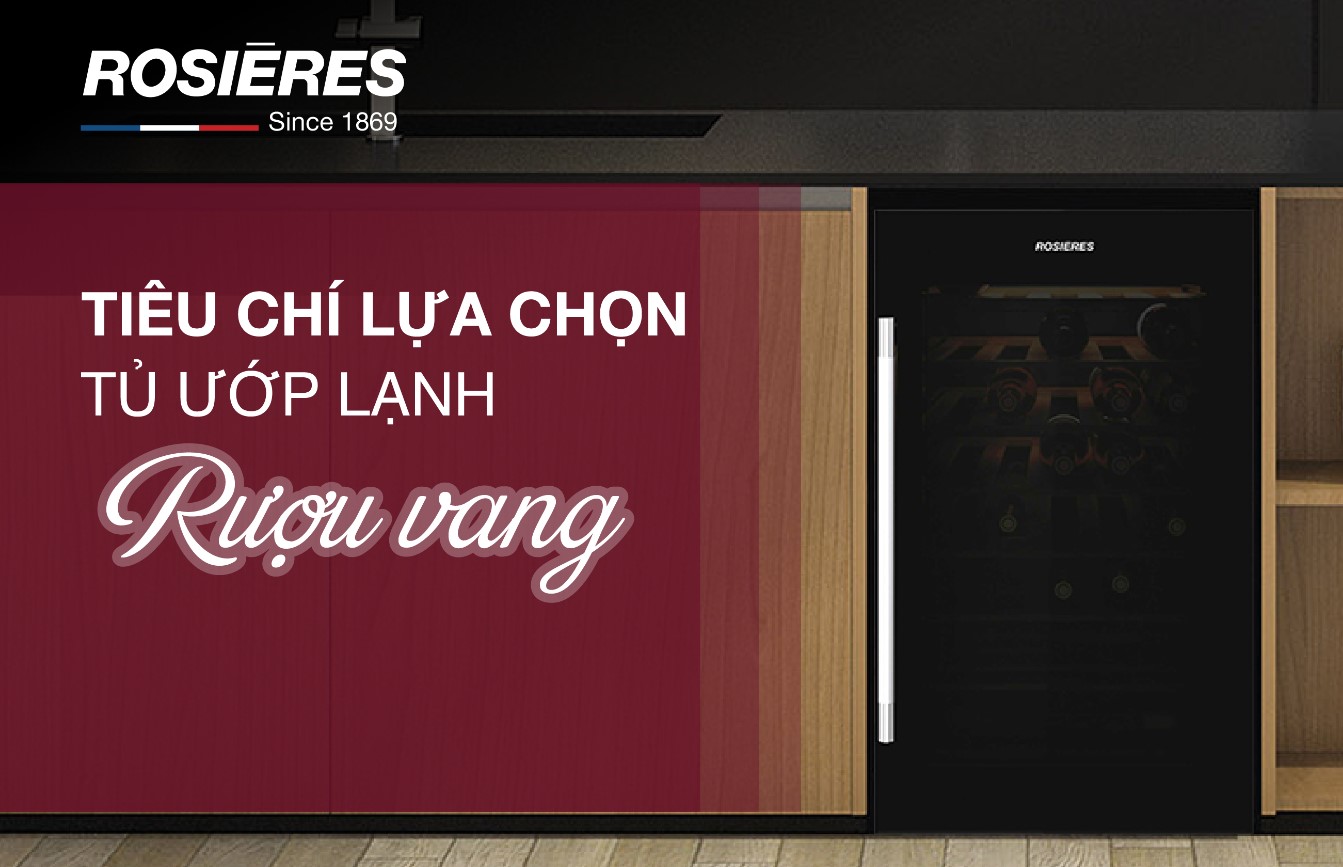 5 TIÊU CHÍ KHI CHỌN MUA TỦ ƯỚP LẠNH RƯỢU VANG
