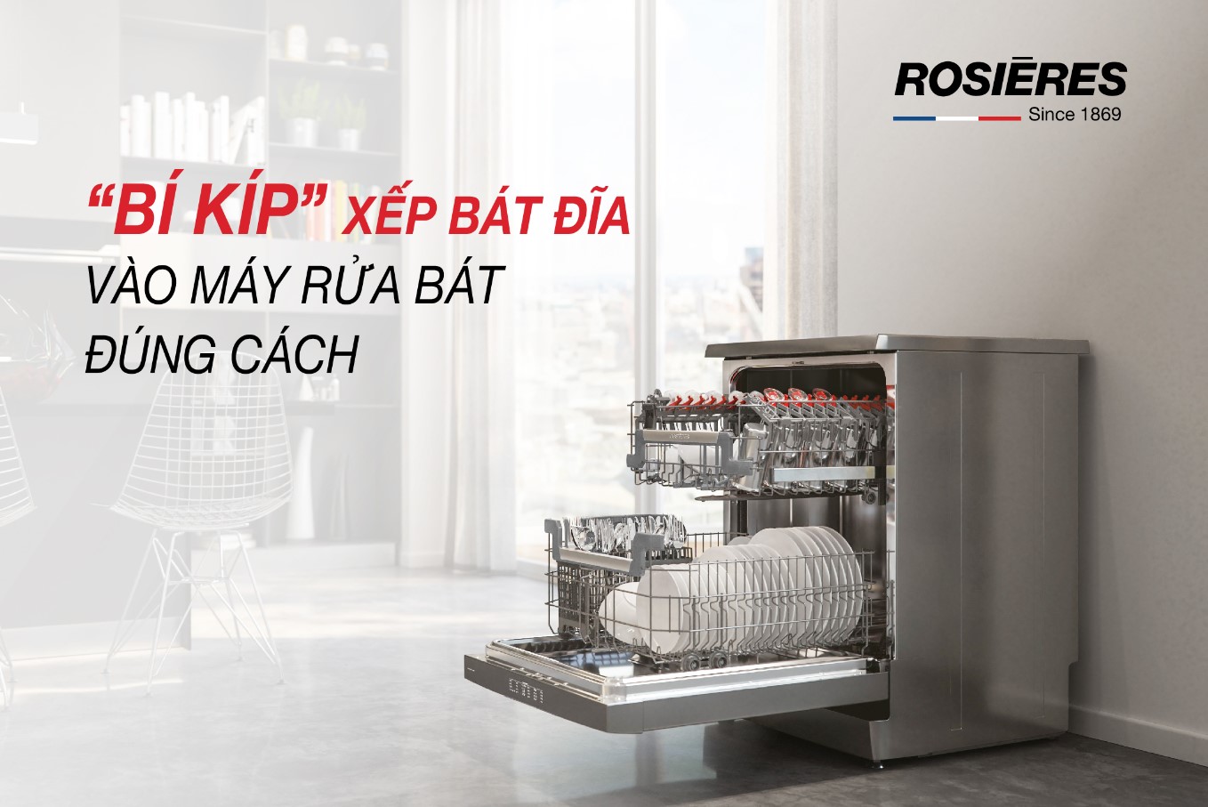 ROSIERES HƯỚNG DẪN XẾP BÁT ĐĨA VÀO MÁY RỬA BÁT ĐÚNG CÁCH