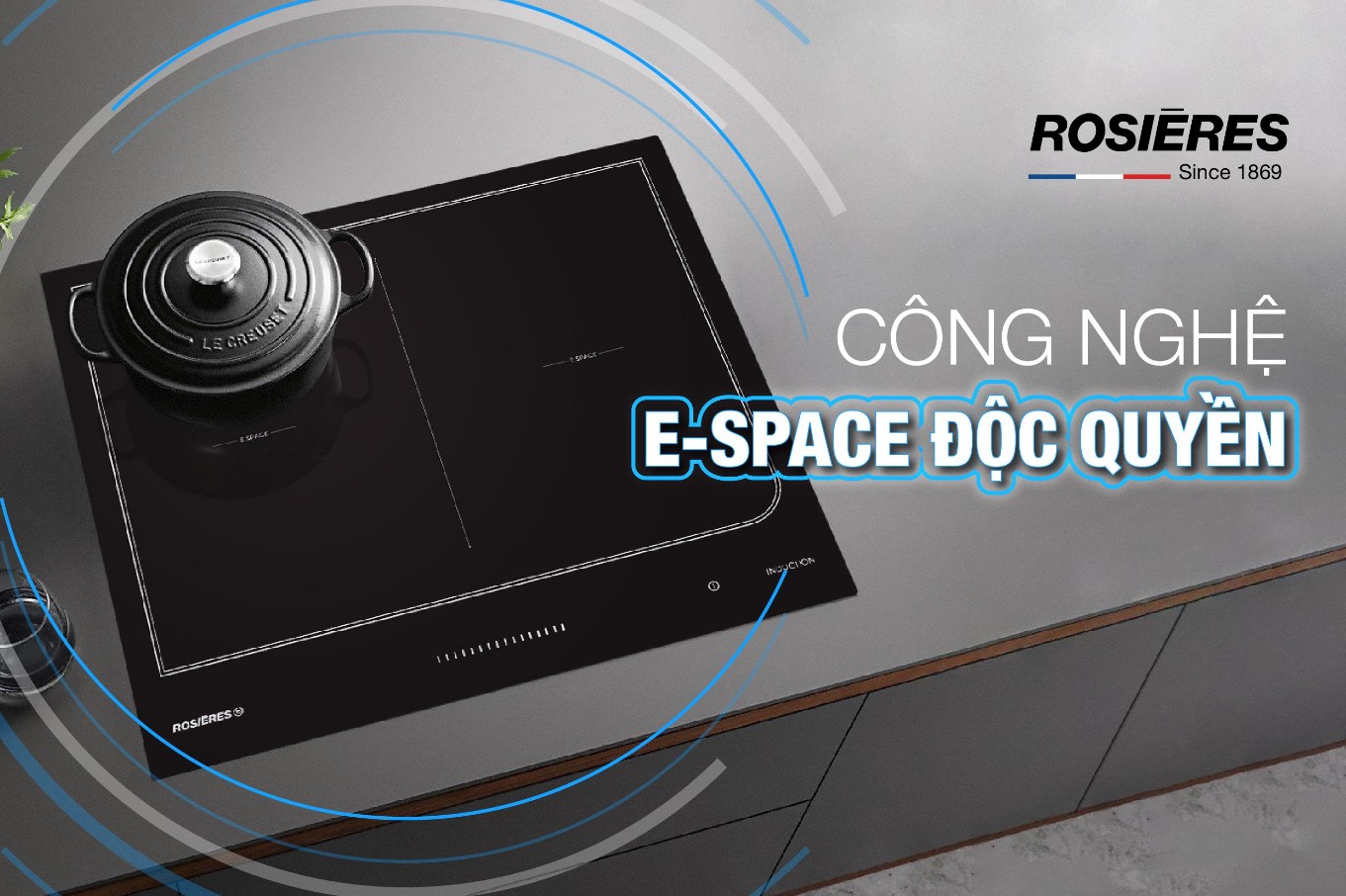 BẾP TỪ ROSIERES PHÁP VÀ CÔNG NGHỆ E-SPACE ĐỘC QUYỀN