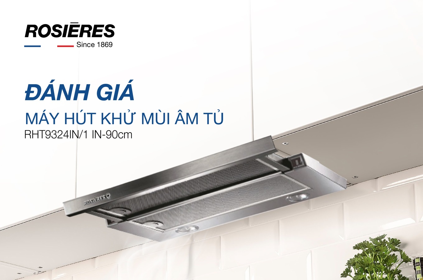 ĐÁNH GIÁ MÁY HÚT MÙI ÂM TỦ ROSIERES RHT9324IN/1 IN-90CM