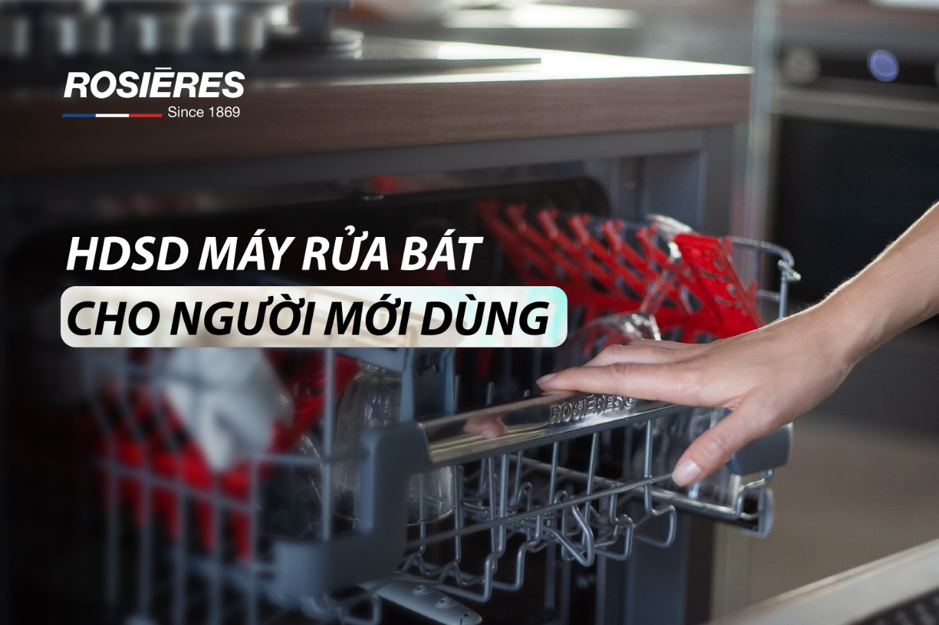 HƯỚNG DẪN SỬ DỤNG MÁY RỬA BÁT ĐÚNG CÁCH CHO NGƯỜI MỚI DÙNG