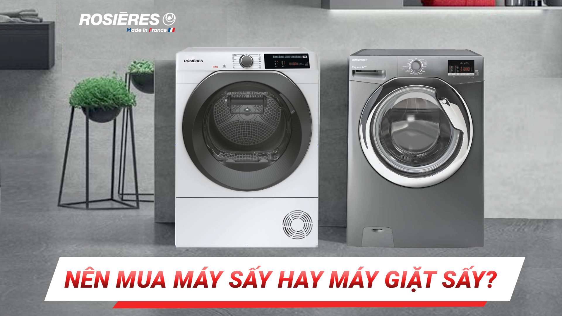 Nên mua máy sấy hay máy giặt sấy cho gia đình? Loại máy nào tốt?