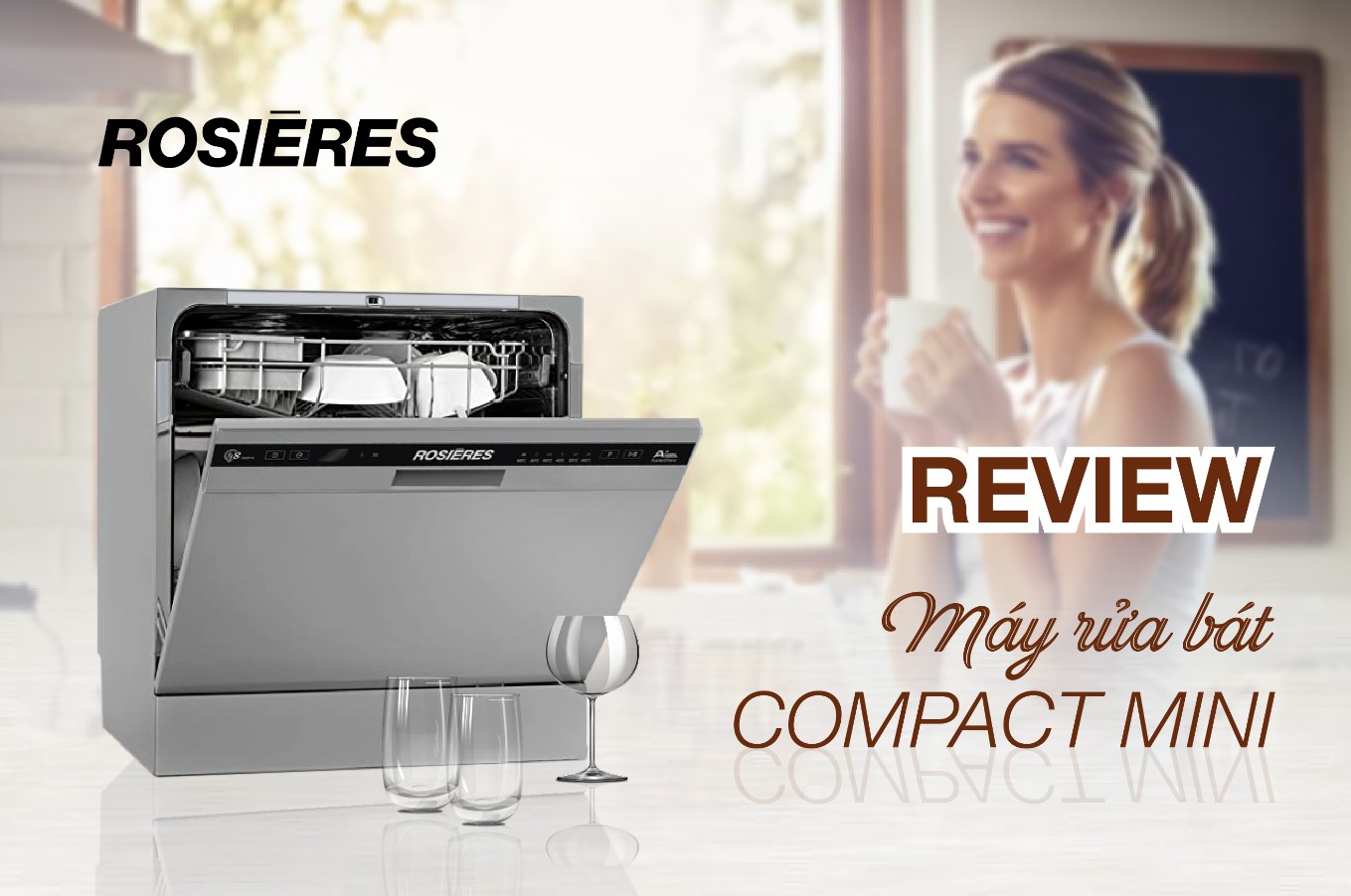 MÁY RỬA BÁT MINI ROSIERES CÓ TỐT KHÔNG?