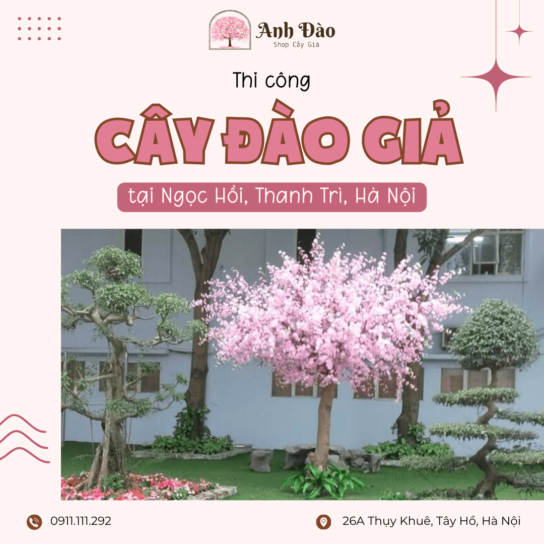 Thi công Cây đào giả giá rẻ, chuyên nghiệp tại Ngọc Hồi, Thanh Trì, Hà Nội