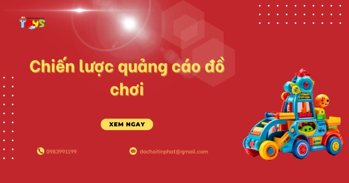 Chiến lược quảng cáo đồ chơi: Bí quyết thu phục mẹ và bé