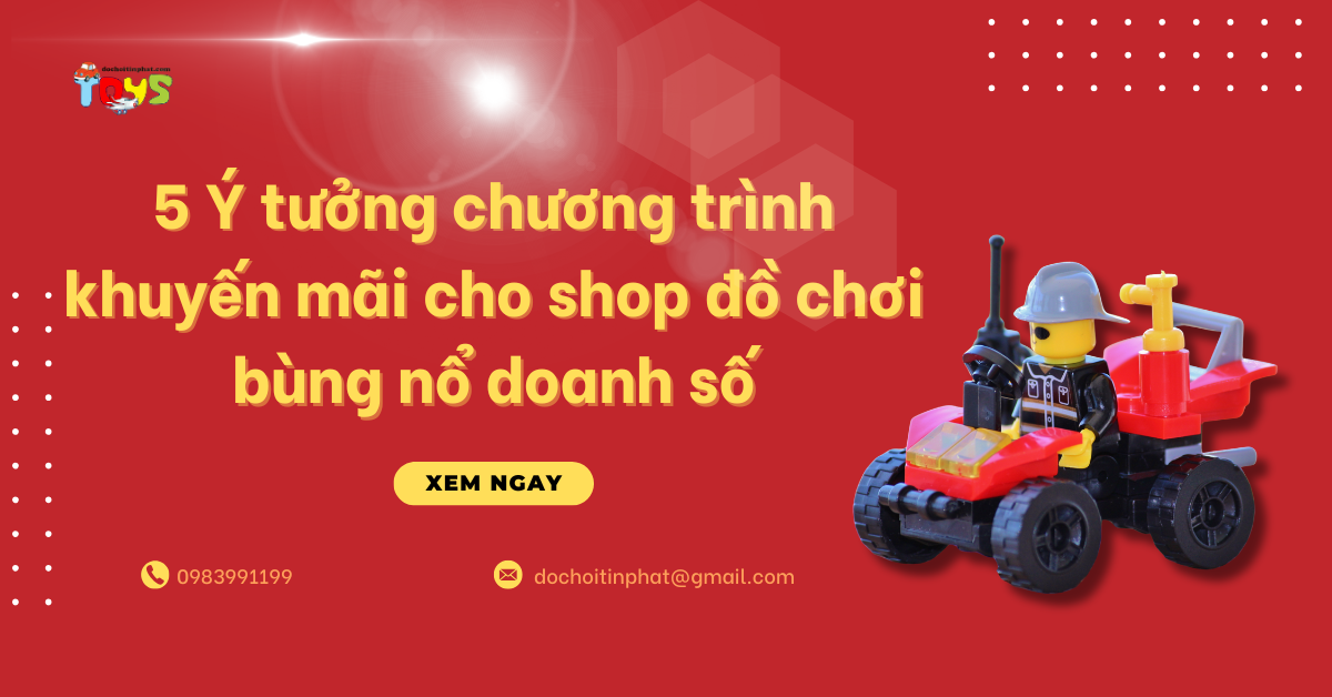 5 Ý tưởng chương trình khuyến mãi cho shop đồ chơi bùng nổ doanh số