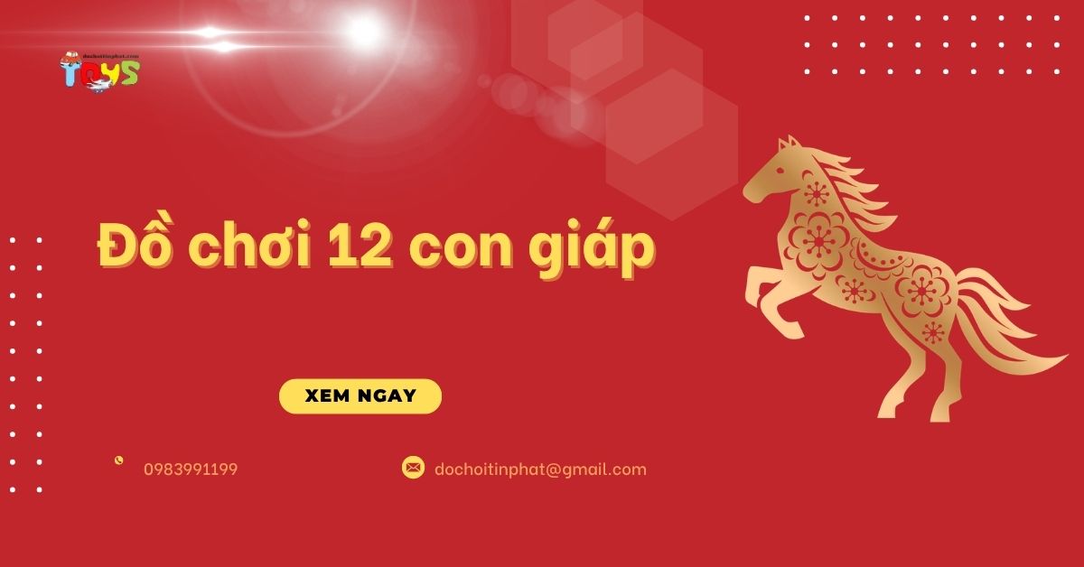 Đồ chơi 12 con giáp: Xu hướng kinh doanh và nguồn sỉ giá tốt 2026