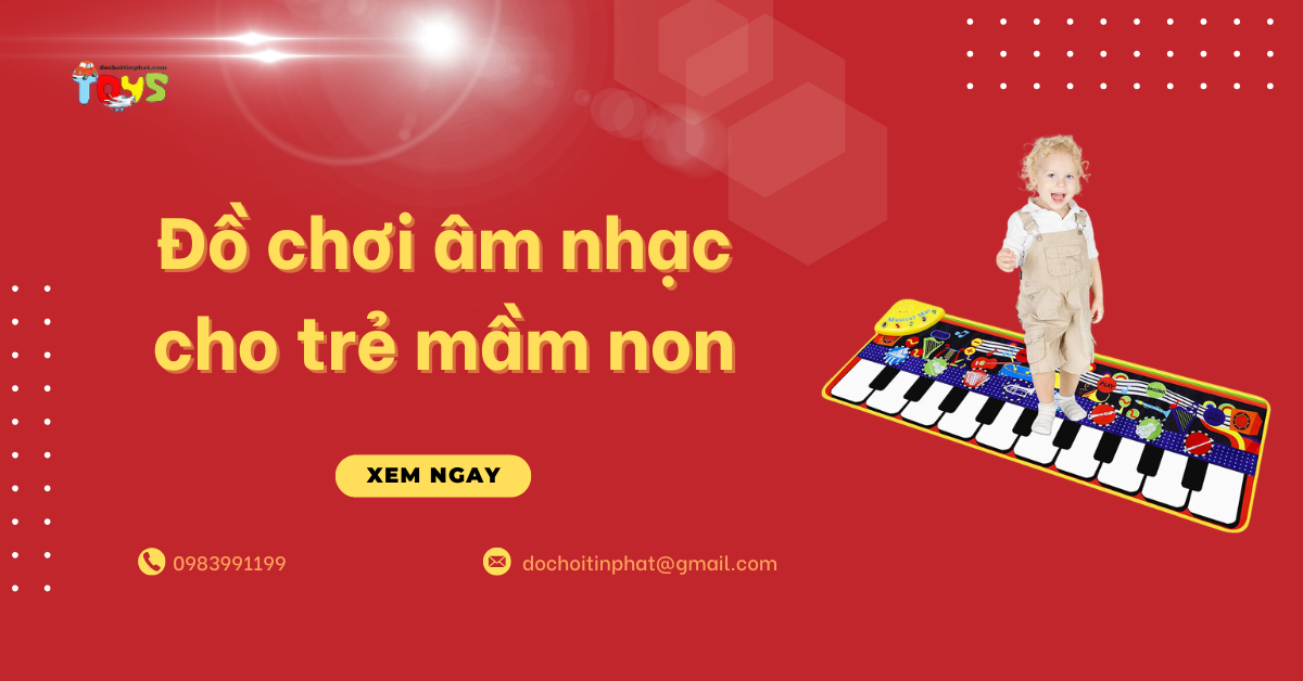 Top 5 loại đồ chơi âm nhạc cho trẻ mầm non bán cháy hiện nay