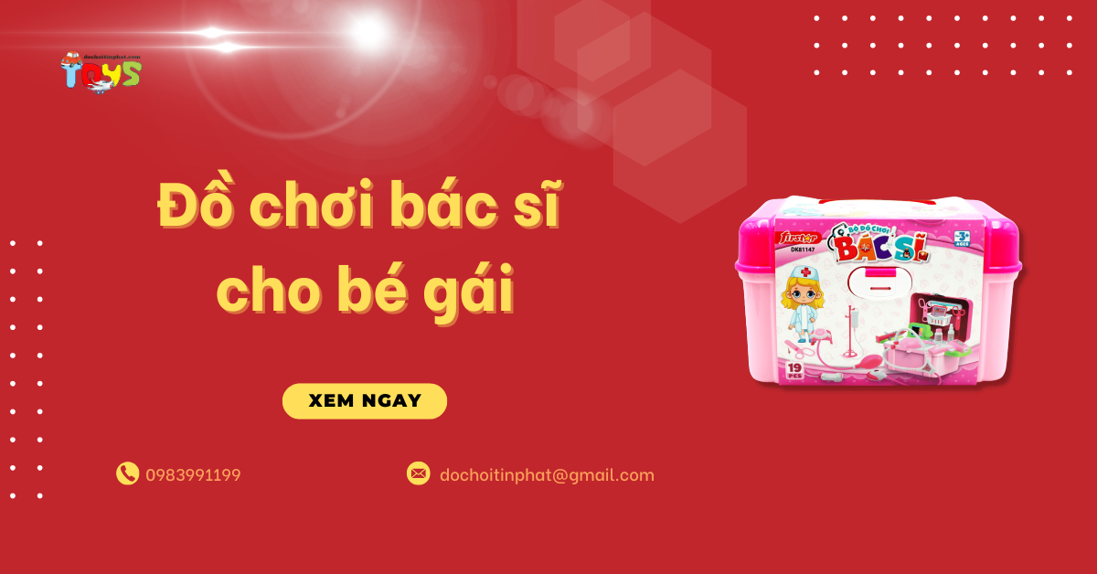 Top 4 bộ đồ chơi bác sĩ cho bé gái đẹp và bán chạy nhất 2026