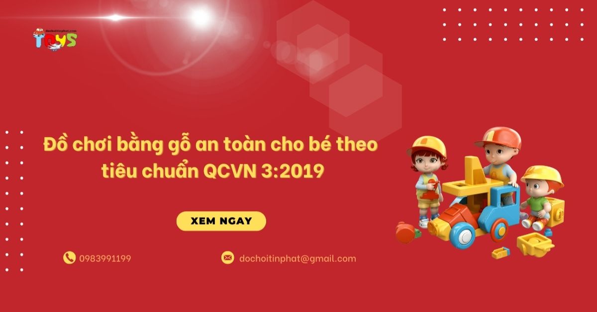 Đồ chơi bằng gỗ an toàn cho bé theo tiêu chuẩn QCVN 3:2019