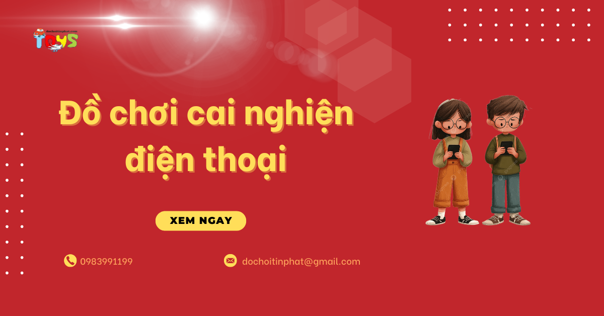 Top đồ chơi cai nghiện điện thoại hiệu quả: Giải pháp vàng cho đại lý