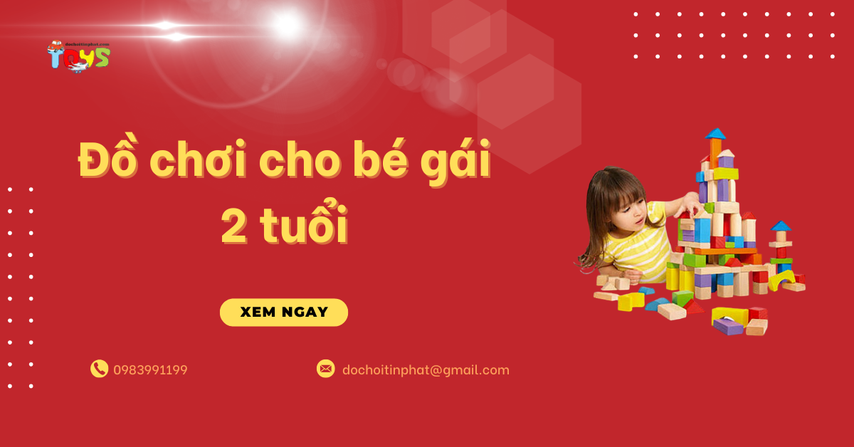 Top 5+ Đồ chơi cho bé gái 2 tuổi thông minh, phát triển vượt trội