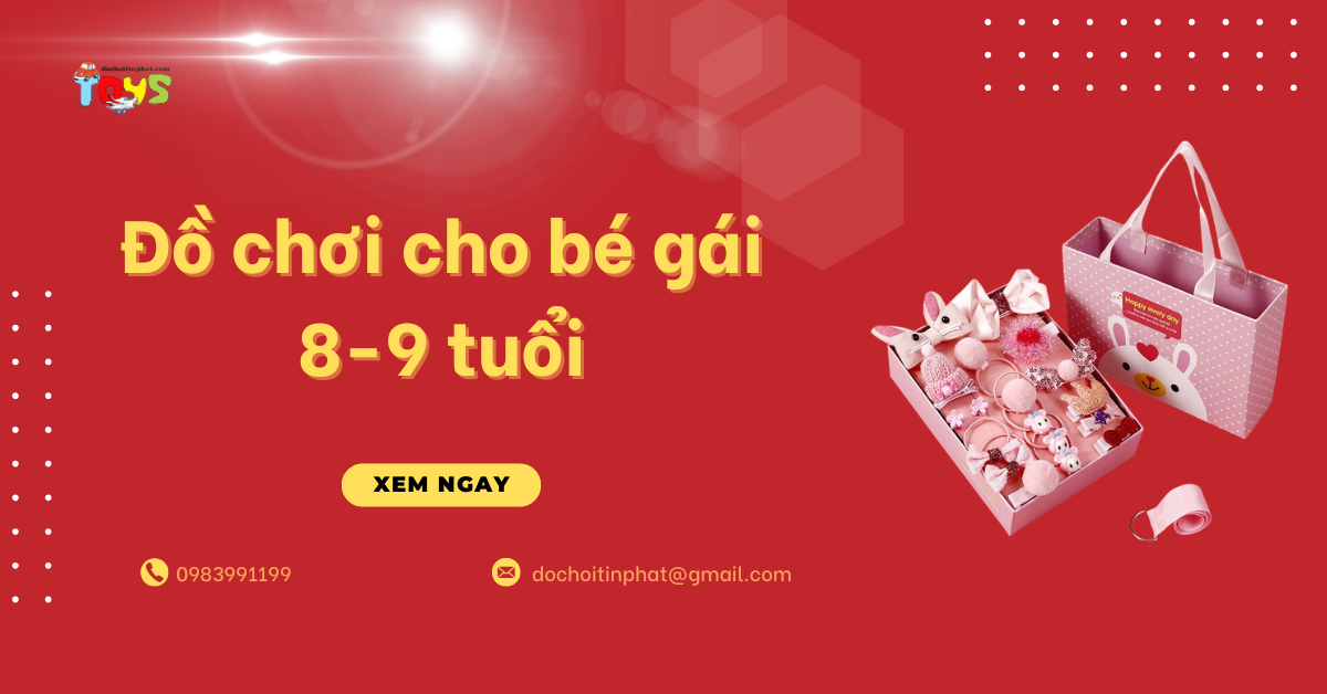 Top đồ chơi cho bé gái 8-9 tuổi đón đầu xu hướng 2026