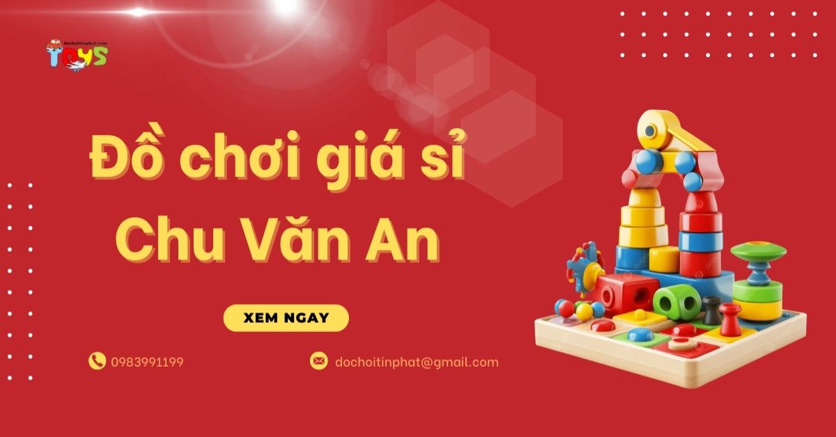 Đồ chơi giá sỉ Chu Văn An (quận 6) uy tín và giá tốt nhất 2026