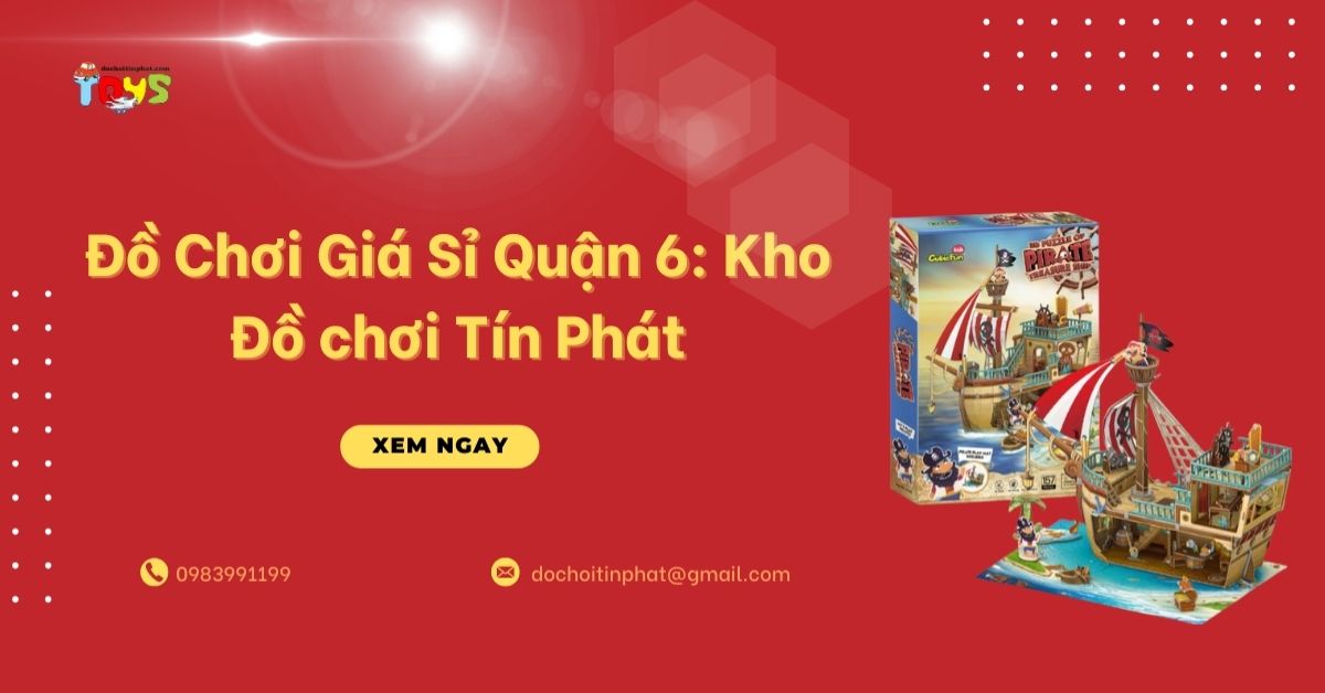 Đồ chơi giá sỉ Quận 6: Kho Đồ chơi Tín Phát