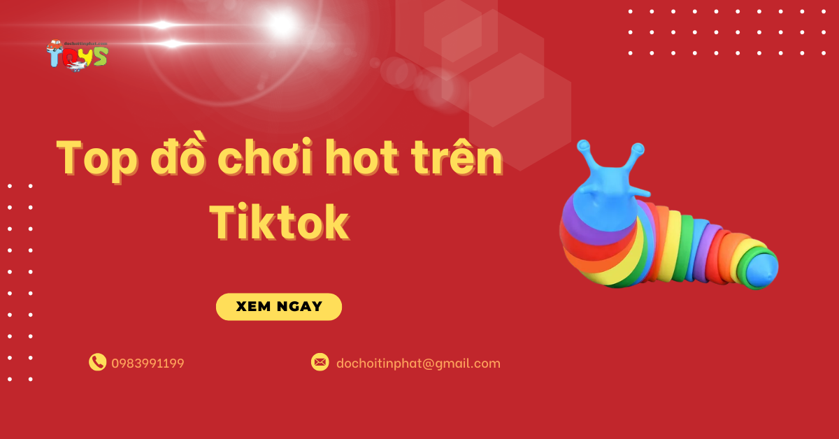 Top đồ chơi hot trên Tiktok: Nguồn hàng sỉ lợi nhuận cao cho đại lý
