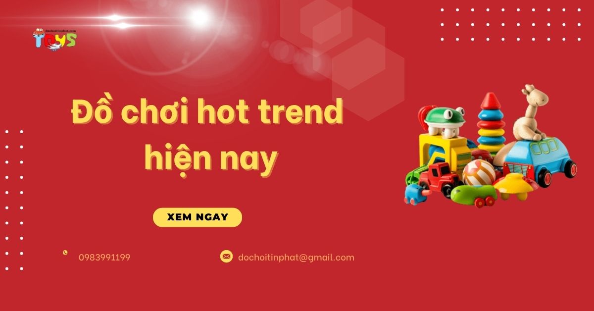 Top 5 đồ chơi hot trend hiện nay và chiến lược nhập hàng lãi cao