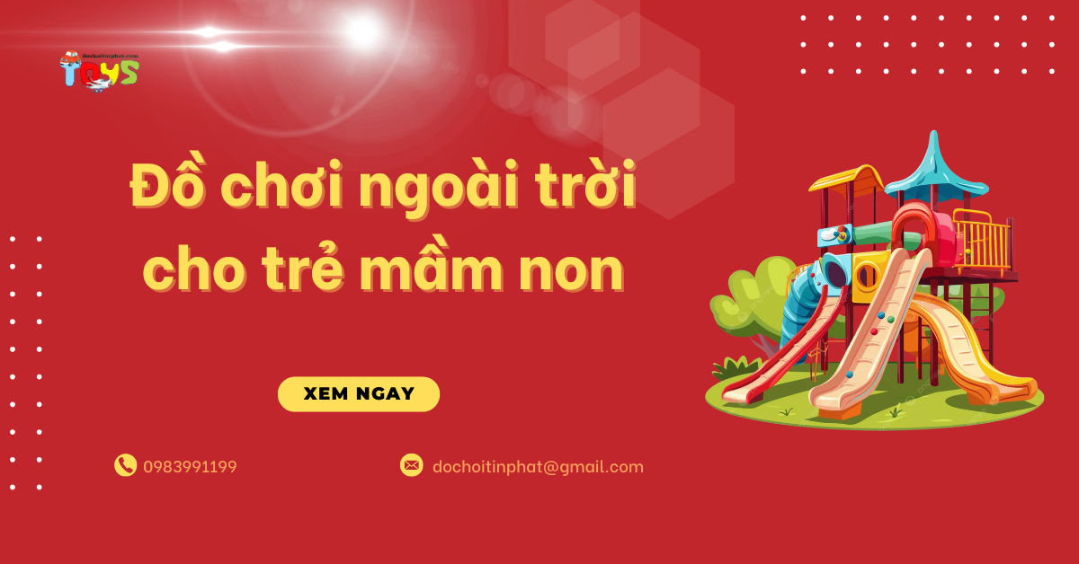 Top 5 nhóm đồ chơi ngoài trời cho trẻ mầm non được ưu chuộn hiện nay
