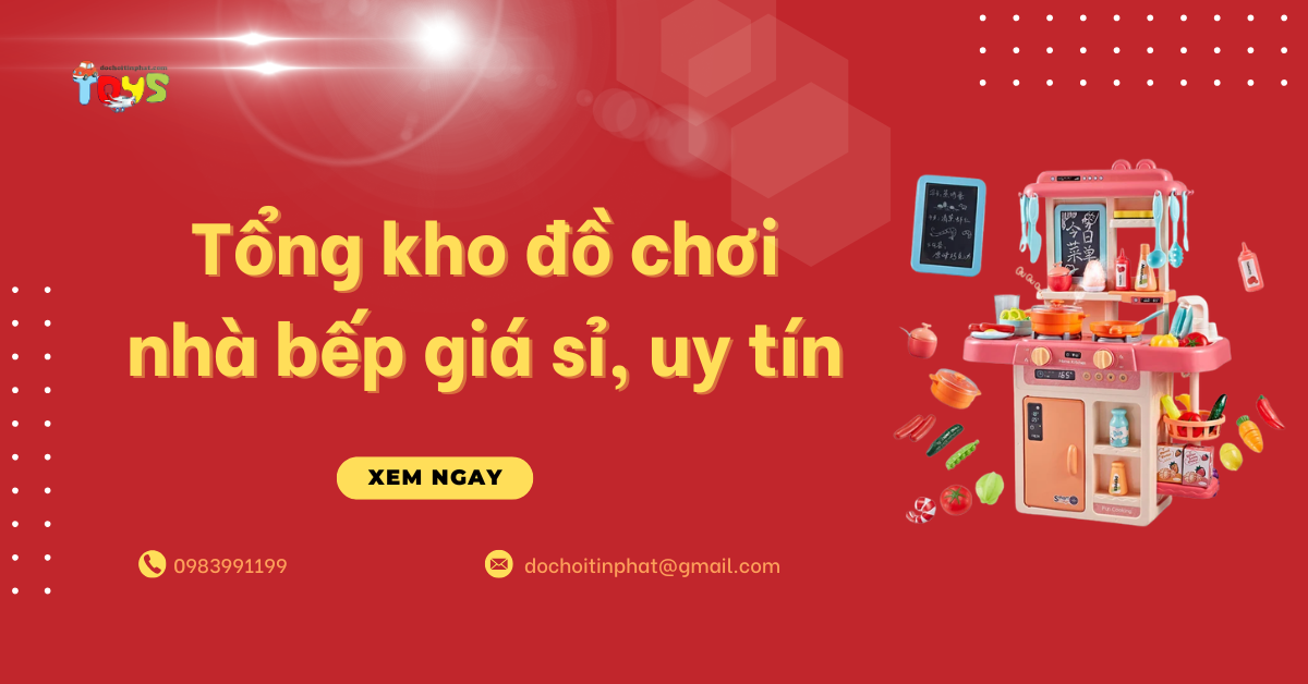 Tổng kho đồ chơi nhà bếp giá sỉ, uy tín