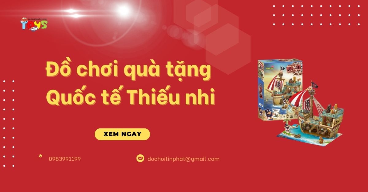 Nguồn hàng đồ chơi quà tặng Quốc Tế Thiếu Nhi 2026