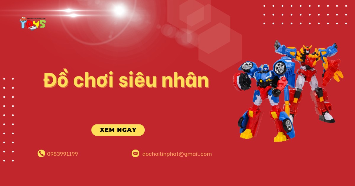 Top 5 mẫu đồ chơi siêu nhân hot nhất 2026