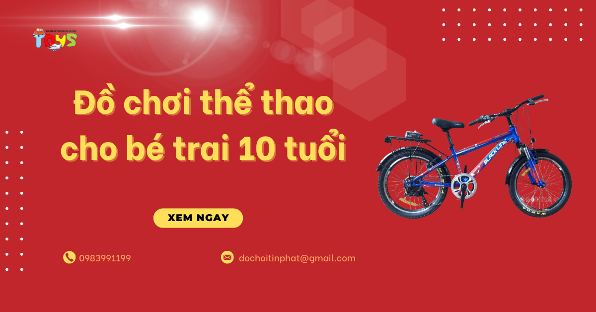 Top 3 nhóm đồ chơi thể thao cho bé trai 10 tuổi