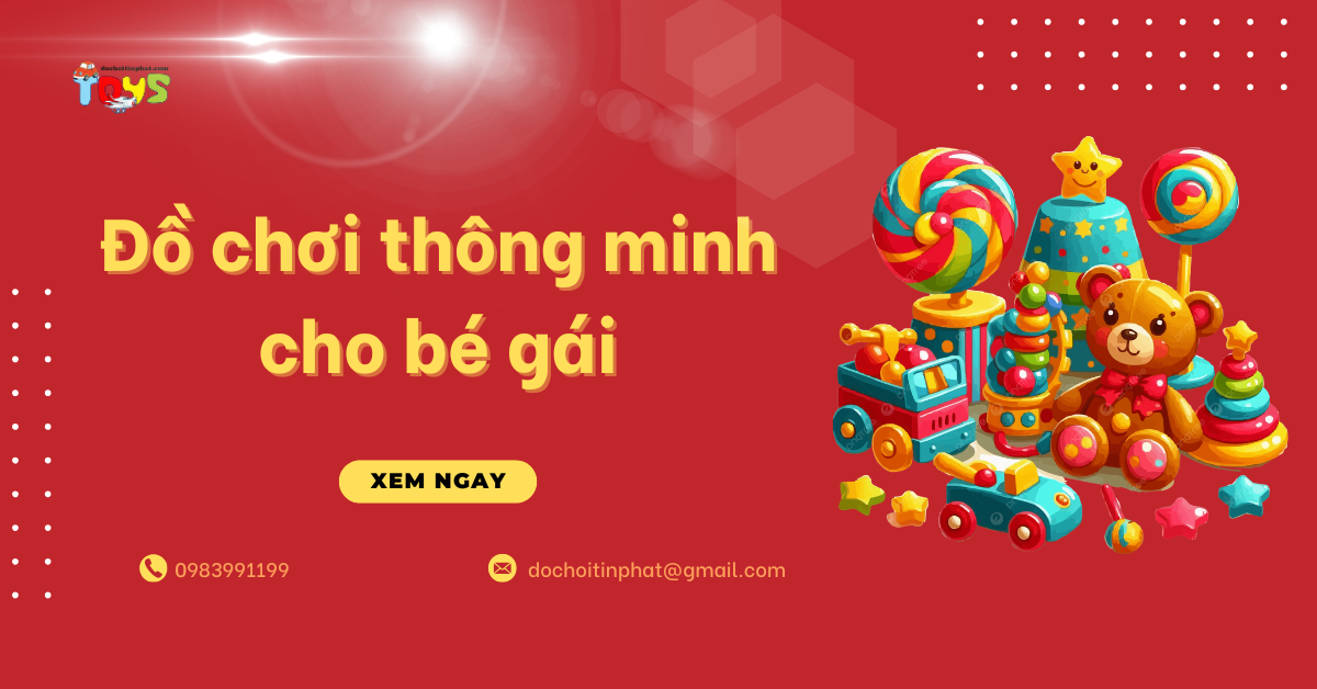 Top 10+ Đồ chơi thông minh cho bé gái: Xu hướng 2026