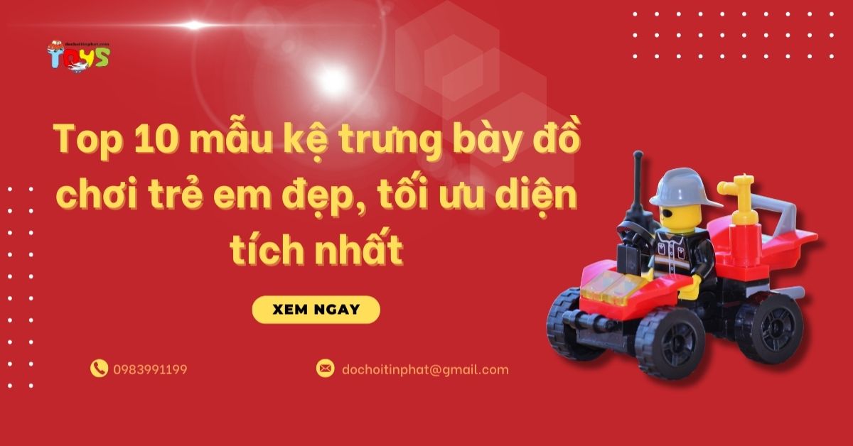 Top 10 mẫu kệ trưng bày đồ chơi trẻ em đẹp, tối ưu diện tích nhất
