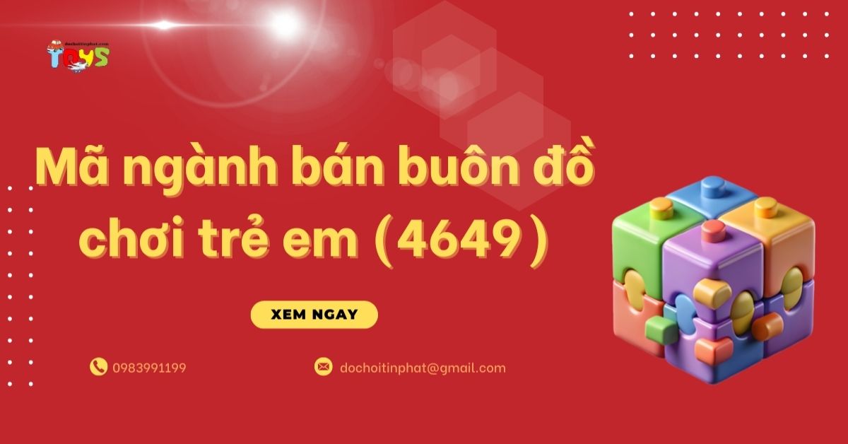 Mã ngành bán buôn đồ chơi trẻ em (4649) và điều kiện kinh doanh