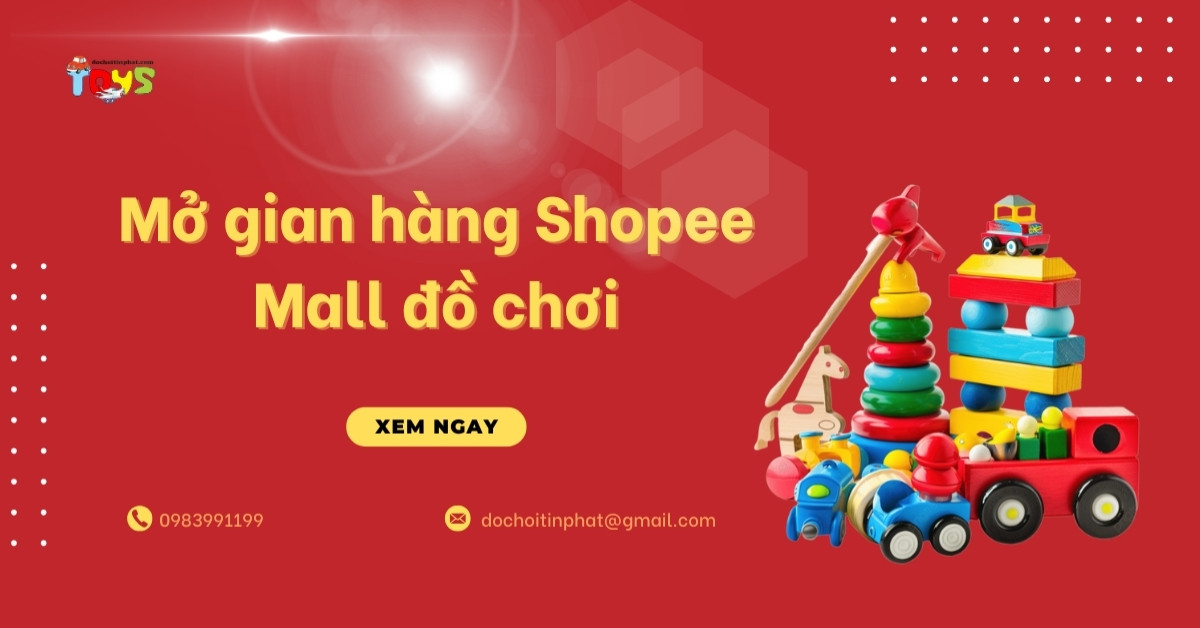 Hướng dẫn mở gian hàng Shopee Mall đồ chơi: Quy trình và thủ tục