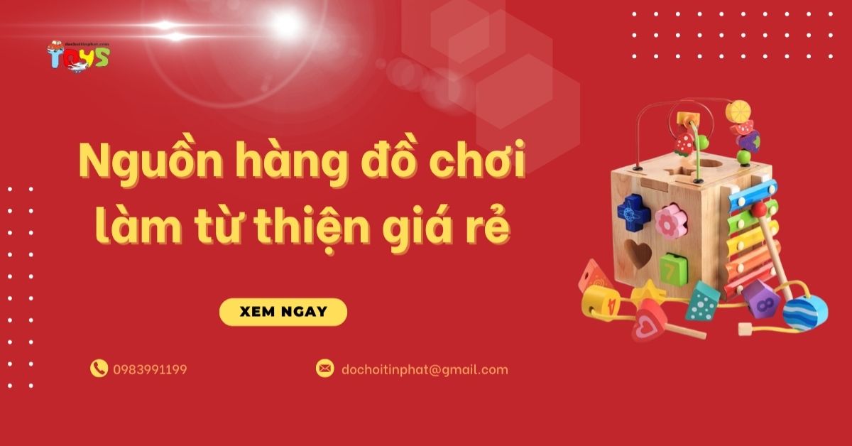 Nguồn hàng đồ chơi làm từ thiện giá rẻ, uy tín, chiết khấu cao