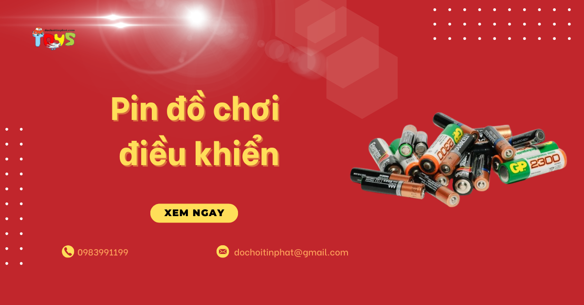 Tổng hợp các loại pin đồ chơi điều khiển và kinh nghiệm chọn nguồn sỉ