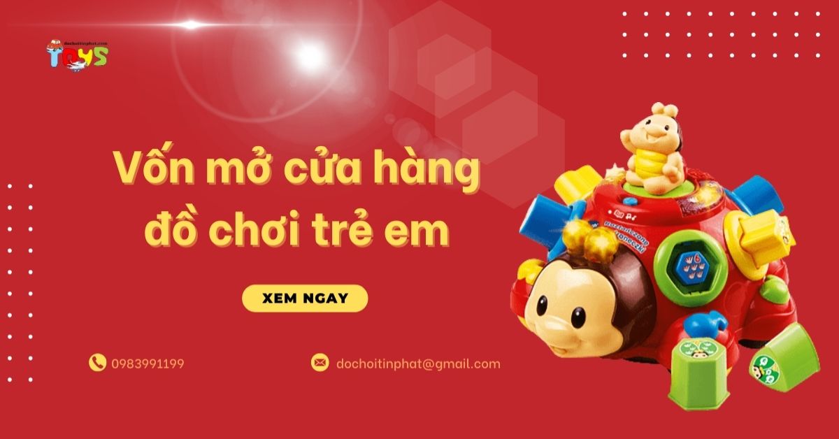 Vốn mở cửa hàng đồ chơi trẻ em: Cần bao nhiêu và cách phân bổ?