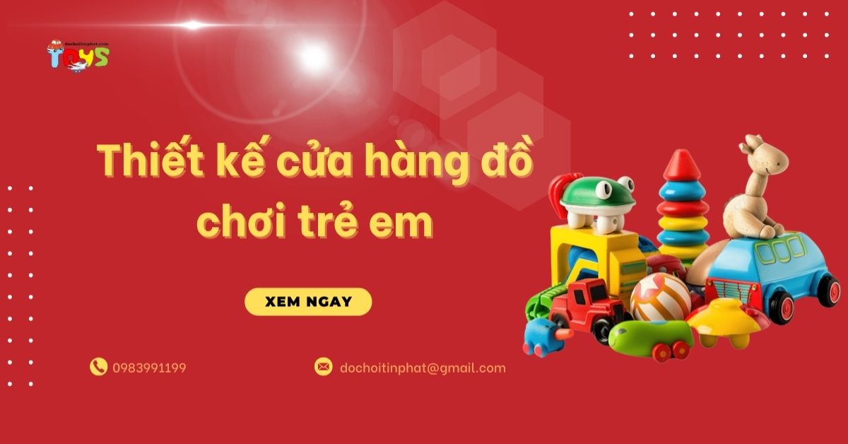 5 mẫu thiết kế cửa hàng đồ chơi trẻ em đẹp chuẩn xu hướng