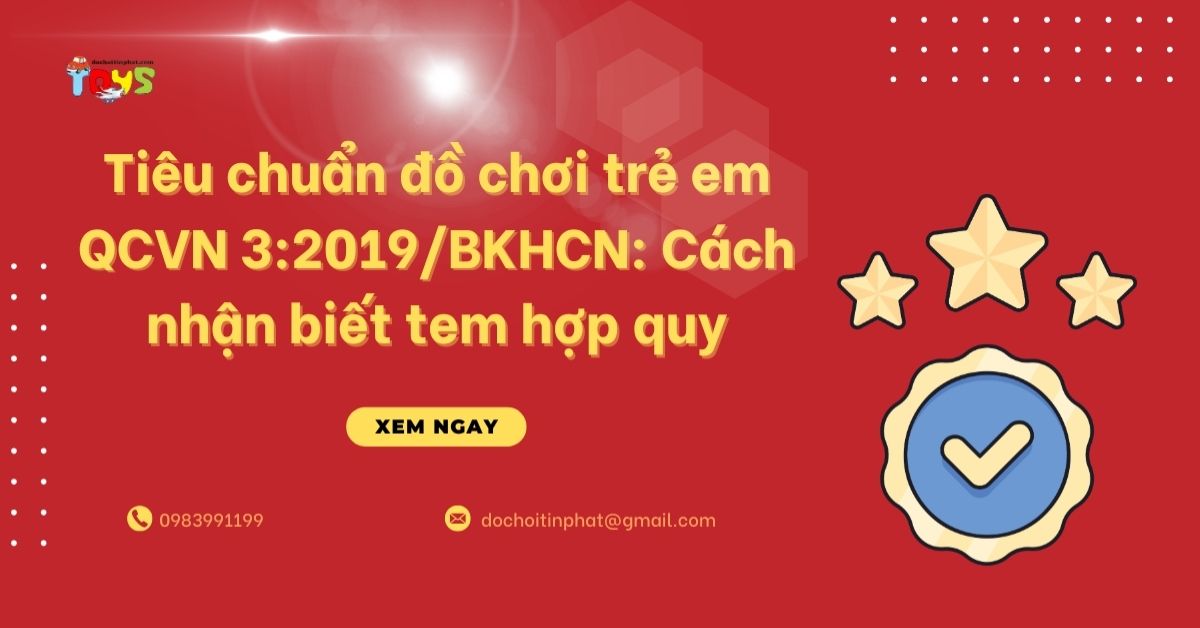 Tiêu chuẩn đồ chơi trẻ em QCVN 3:2019/BKHCN: Cách nhận biết tem hợp quy
