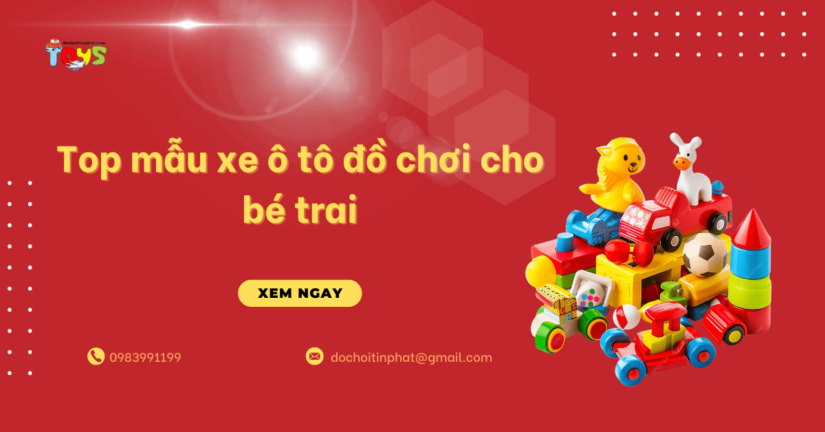 Top mẫu xe ô tô đồ chơi cho bé trai đáng mua 2026