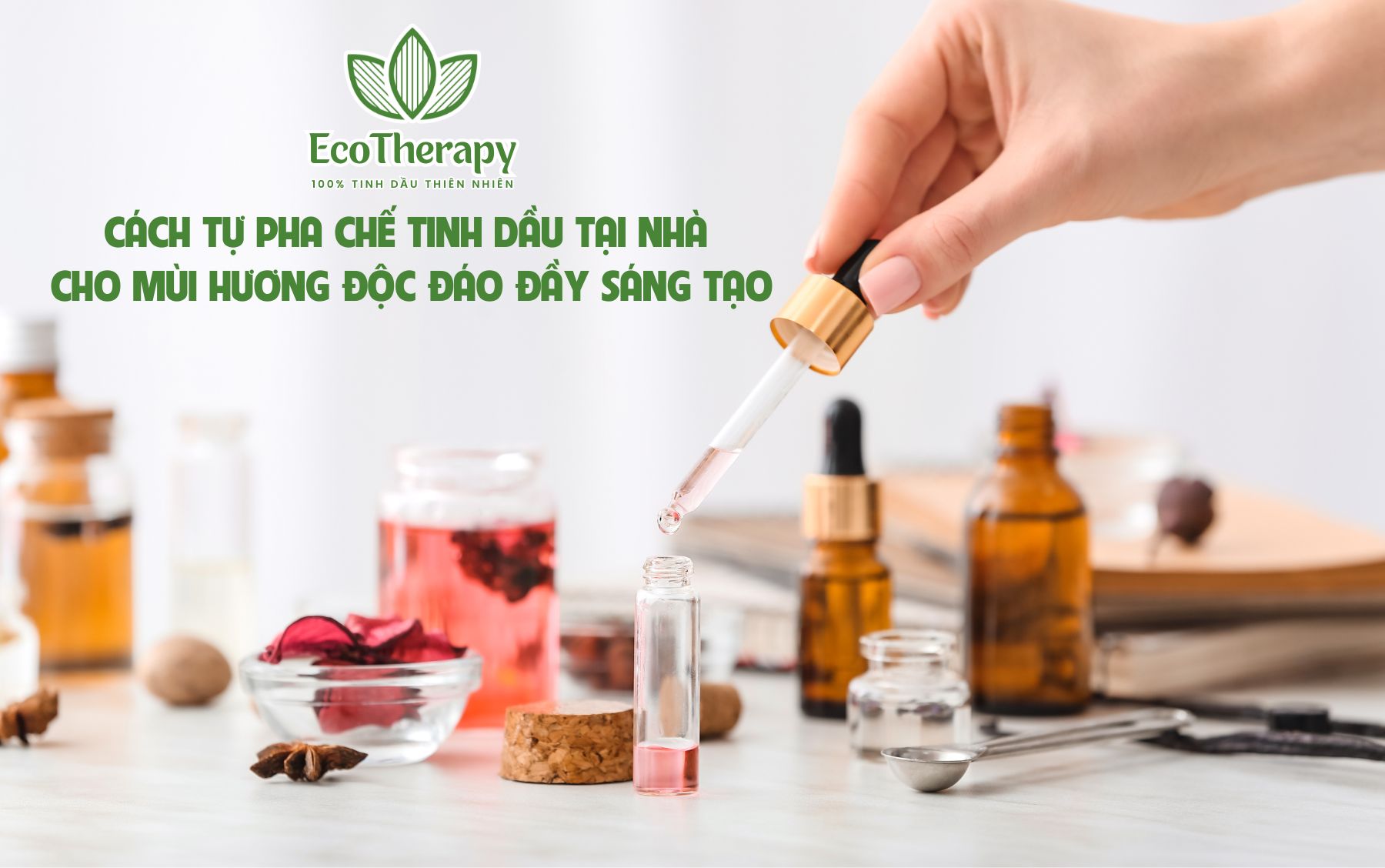 Cách Tự Pha Chế Tinh Dầu Tại Nhà Cho Mùi Hương Độc Đáo Đầy Sáng Tạo