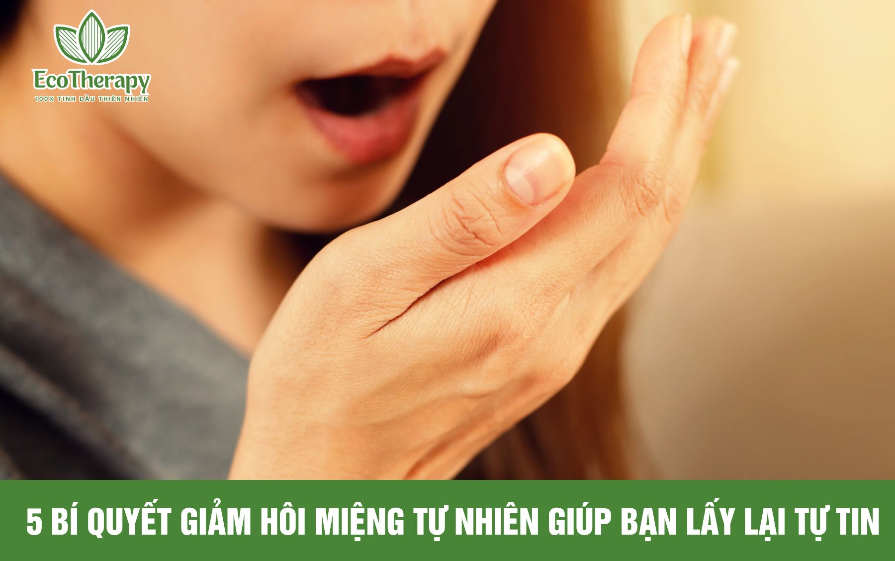 5 Bí quyết Giảm Hôi Miệng Tự Nhiên Giúp Bạn Lấy Lại Tự Tin