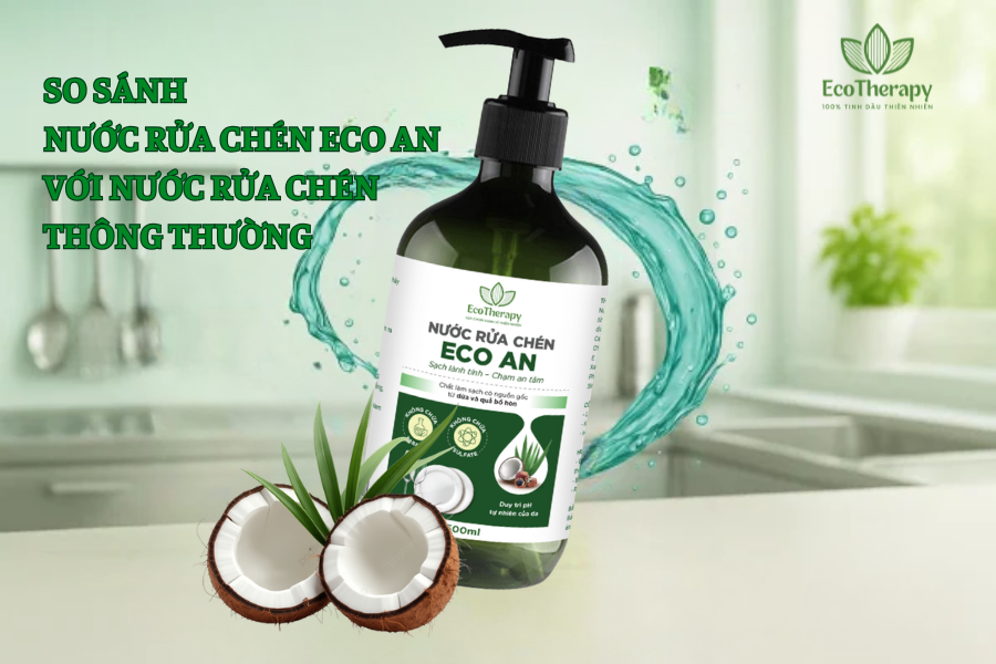 So sánh Nước rửa chén ECO AN và nước rửa chén thông thường