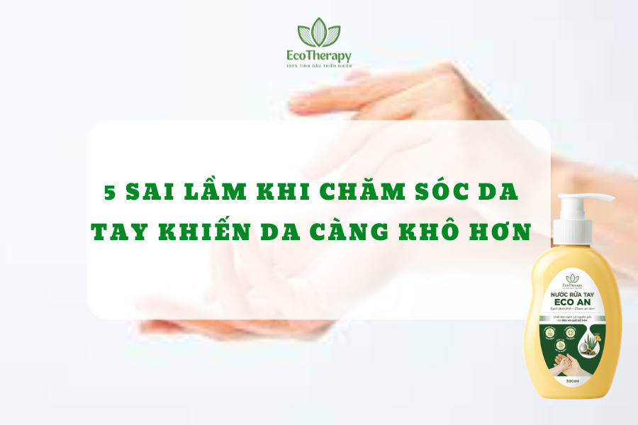 5 sai lầm khi chăm sóc da tay khiến da càng khô hơn
