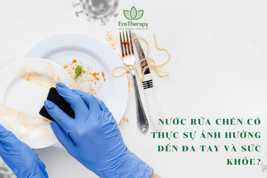 Nước rửa chén có thực sự ảnh hưởng đến da tay và sức khỏe?