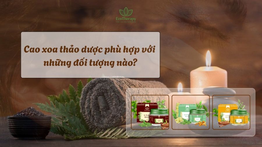 Cao xoa thảo dược phù hợp với những đối tượng nào?