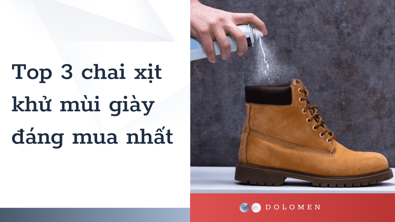 Top 3 chai xịt khử mùi giày đáng mua nhất