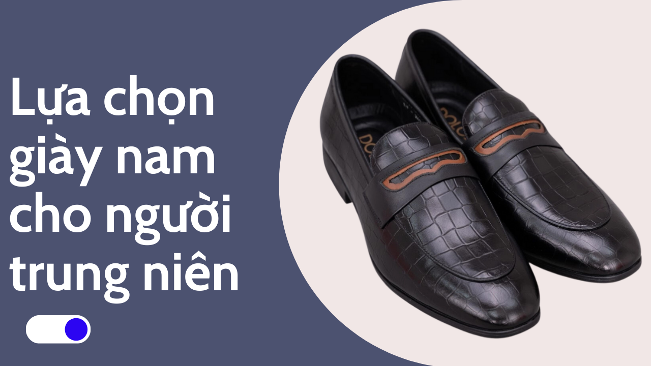 Lựa chọn giày nam cho người trung niên