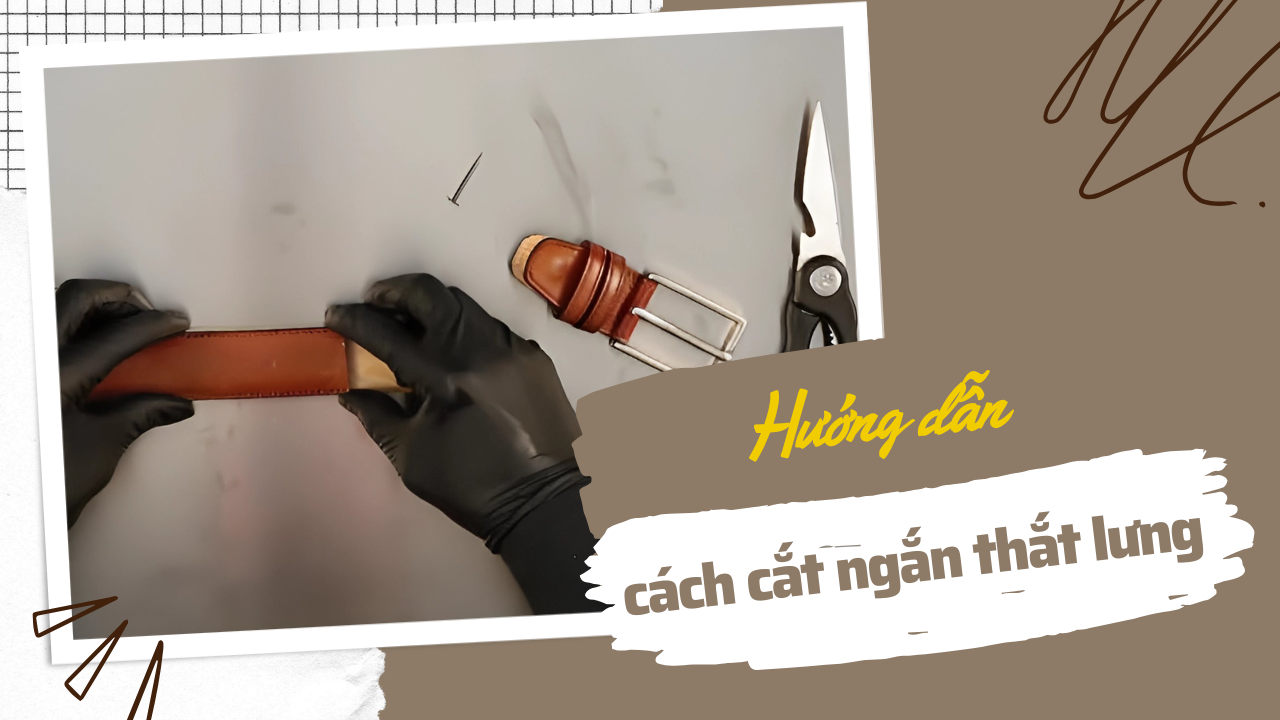 Hướng dẫn cách cắt ngắn thắt lưng không vừa vặn chuẩn nhất