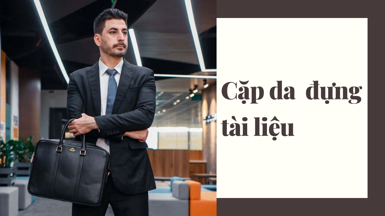 4 loại cặp da thật đựng tài liệu tốt nhất